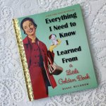 画像: 洋書　Everything I Need to Know I Learned From a Little Golden Book 2013年　　ハードカバー